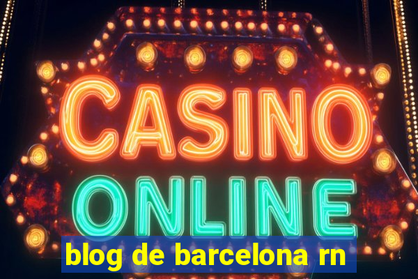 blog de barcelona rn